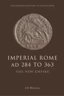 Image of Imperial Rome AD 284 to 363 : The New Empire