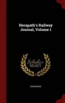 Image of Herapaths Railway Journal Volume 1 by Anonymous Hardback