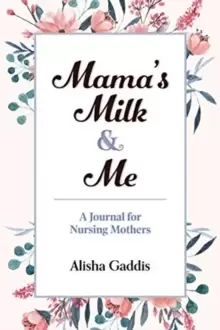 Image of Mama's Milk and Me : A Journal for Nursing Mothers (Breastfeeding, Childcare, Motherhood, Weaning)