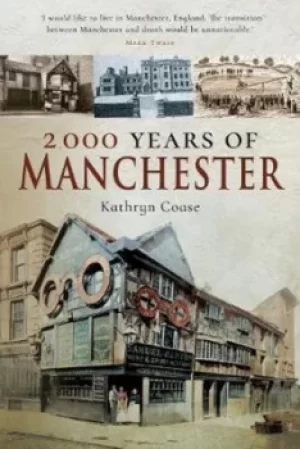 Image of 2000 years of Manchester by Kathryn Coase