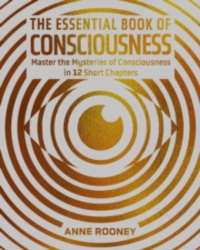 Image of The Essential Book of Consciousness : Master the Mysteries of Consciousness in 12 Short Chapters Hardback