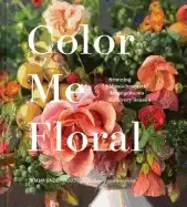 Image of color me floral techniques for creating stunning monochromatic arrangements