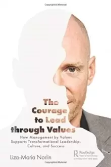 Image of The Courage to Lead through Values : How Management by Values Supports Transformational Leadership, Culture, and Success