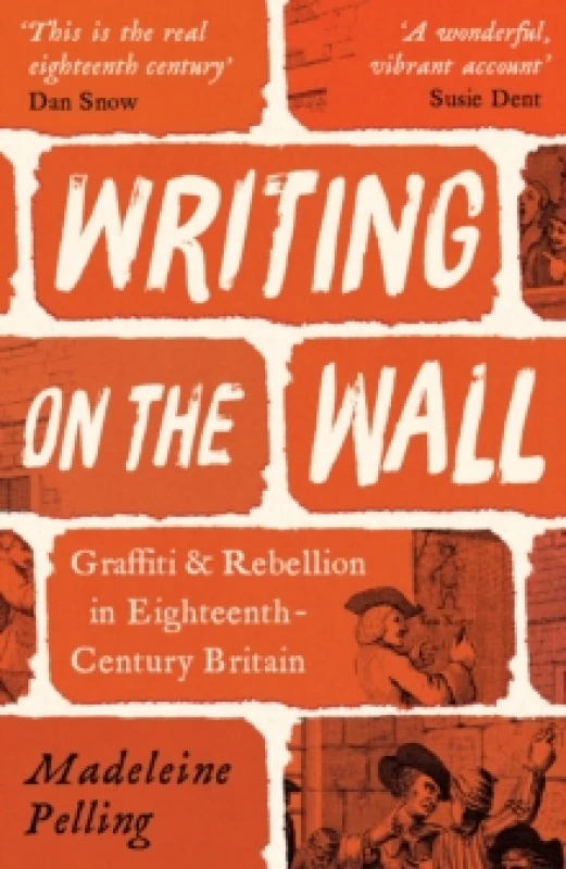 Image of Writing on the Wall : Graffiti and Rebellion in Eighteenth-Century Britain Paperback / softback