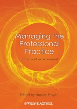 Image of Managing the Professional Practice in the Built Environment by Hedley Smyth Paperback
