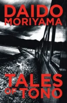 Image of Tales of Tono by Daido Moriyama and Lena Fritsch and England Tate Publishing Book