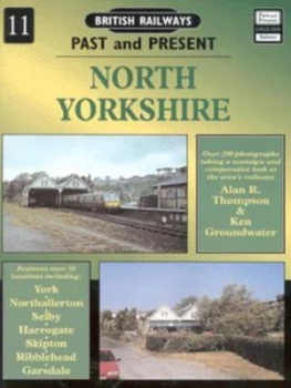 Image of British Railways Past and Present. No. 11 North Yorkshire by Alan R Thompson and Ken Groundwater Paperback