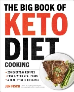 Image of big book of ketogenic diet cooking 200 everyday recipes and easy 2 week mea