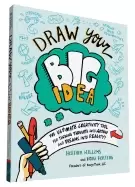 Image of draw your big idea the ultimate creativity tool for turning thoughts into a
