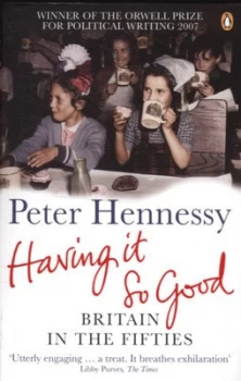 Image of Having It so Good by Peter Hennessy Paperback