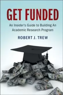 Image of Get Funded: An Insider's Guide to Building An Academic Research Program