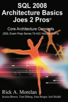 Image of Sql 2008 Architecture Basics Joes 2 Pros Volume 3 by Rick Morelan Paperback