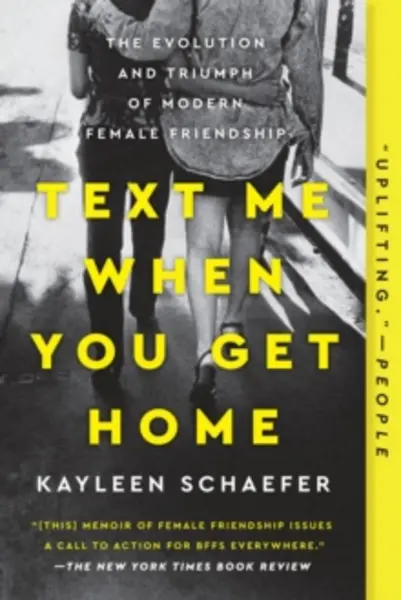 Image of text me when you get home the evolution and triumph of modern female friend 9781101986141