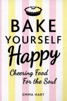 Image of Bake Yourself Happy by Emma Hart Hardback