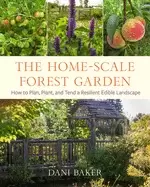 Image of home scale forest garden how to plan plant and tend a resilient edible lan