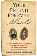 Image of your friend forever a lincoln the enduring friendship of abraham lincoln an