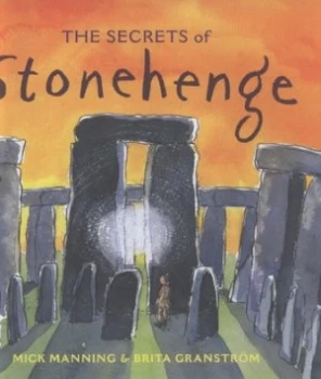 Image of The Secrets of Stonehenge by Mick Manning Hardback
