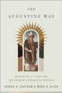 Image of The Augustine Way - Retrieving a Vision for the Church`s Apologetic Witness