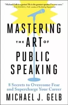 Image of Mastering the Art of Public Speaking : 8 Secrets to Overcome Fear and Supercharge Your Career