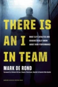 Image of There Is an I in Team by Mark De Rond Hardback
