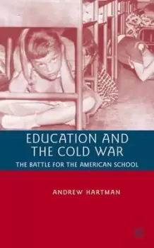 Image of Education and the Cold War by A. Hartman