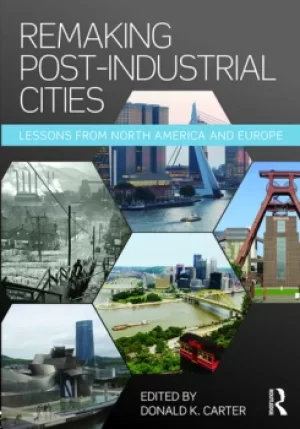 Image of Remaking Post-Industrial CitiesLessons from North America and Europe