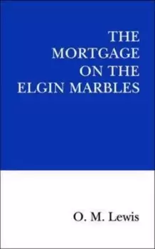 Image of The mortgage on the Elgin marbles by Lewis O. M