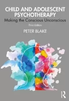 Image of Child and Adolescent Psychotherapy : Making the Conscious Unconscious