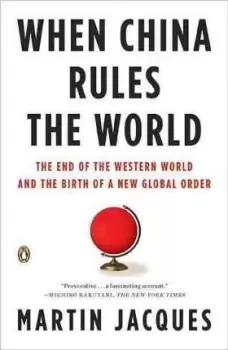 Image of When China Rules the World by Martin Jacques