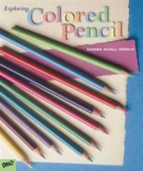 Image of Exploring Colored Pencil by Sandra Mcfall Angelo Hardback