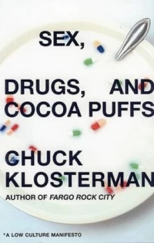 Image of Sex Drugs and Cocoa Puffs by Chuck Klosterman Paperback