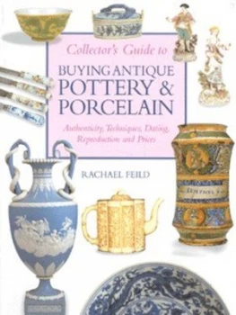Image of Collectors Guide to Buying Antique Pottery and Porcelain by Rachael Feild Book