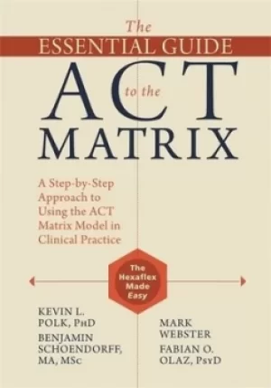 Image of The essential guide to the ACT matrix by Kevin L Polk