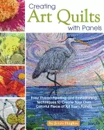 Image of creating art quilts with panels easy thread painting and embellishing techn