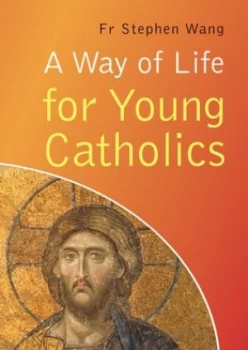 Image of A Way of Life for Young Catholics by Fr Stephen Wang Book