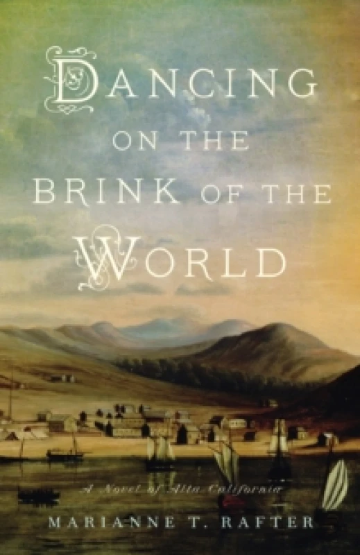 Image of Dancing on the Brink of the World : A Novel of Alta California Paperback / softback