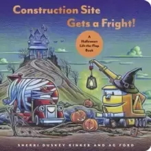 Image of Construction Site Gets a Fright! : A Halloween Lift-the-Flap Book