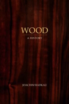 Image of Wood by Joachim Radkau Hardback
