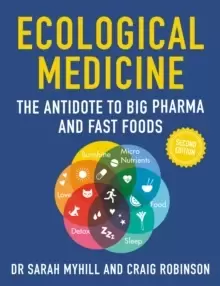 Image of Ecological Medicine, 2nd Edition : The Antidote to Big Pharma and Fast Food