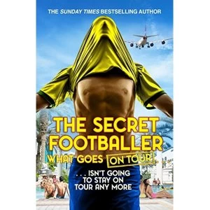 Image of The Secret Footballer: What Goes on Tour Paperback / softback 2018