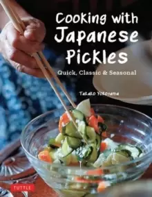 Image of Cooking with Japanese Pickles : 97 Quick, Classic and Seasonal Recipes