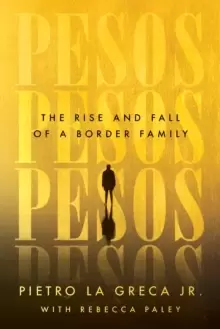 Image of Pesos : The Rise and Fall of a Border Family