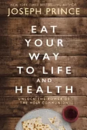 Image of eat your way to life and health unlock the power of the holy communion