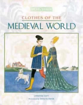 Image of Clothes of the Medieval World by Christine Hatt and Danuta Mayer Hardback