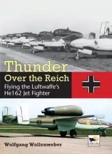 Image of Thunder Over the Reich : Flying the Luftwaffe's He 162 Jet Fighter