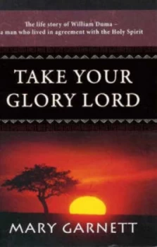 Image of Take Your Glory Lord Paperback