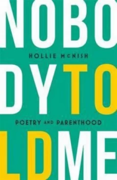 Image of Nobody Told Me by Hollie Mcnish Paperback