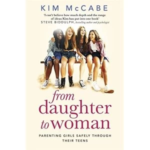 Image of From Daughter to Woman Parenting girls safely through their teens Paperback / softback 2018