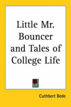Image of Little Mr. Bouncer and Tales of College Life by Cuthbert Bede Paperback