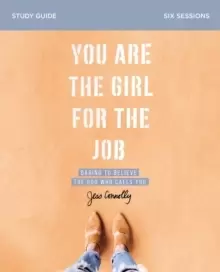 Image of You Are the Girl for the Job Study Guide : Daring to Believe the God Who Calls You